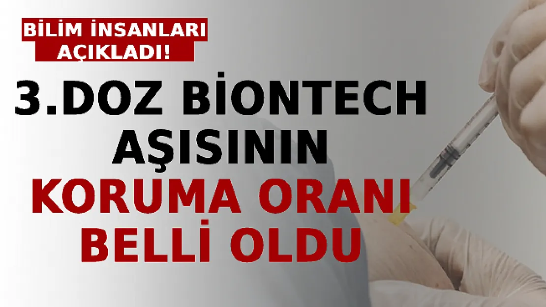 3. Doz BioNTech Aşısının Koruma Oranı Belli Oldu