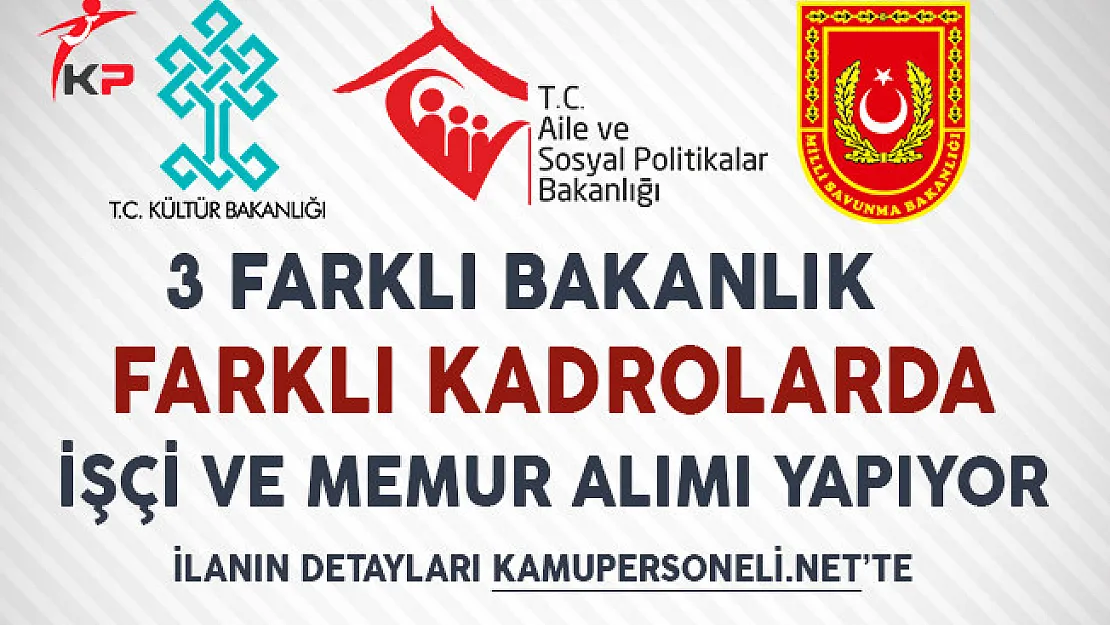 3 Farklı Bakanlık Memur ve İşçi Alımı Yapıyor!
