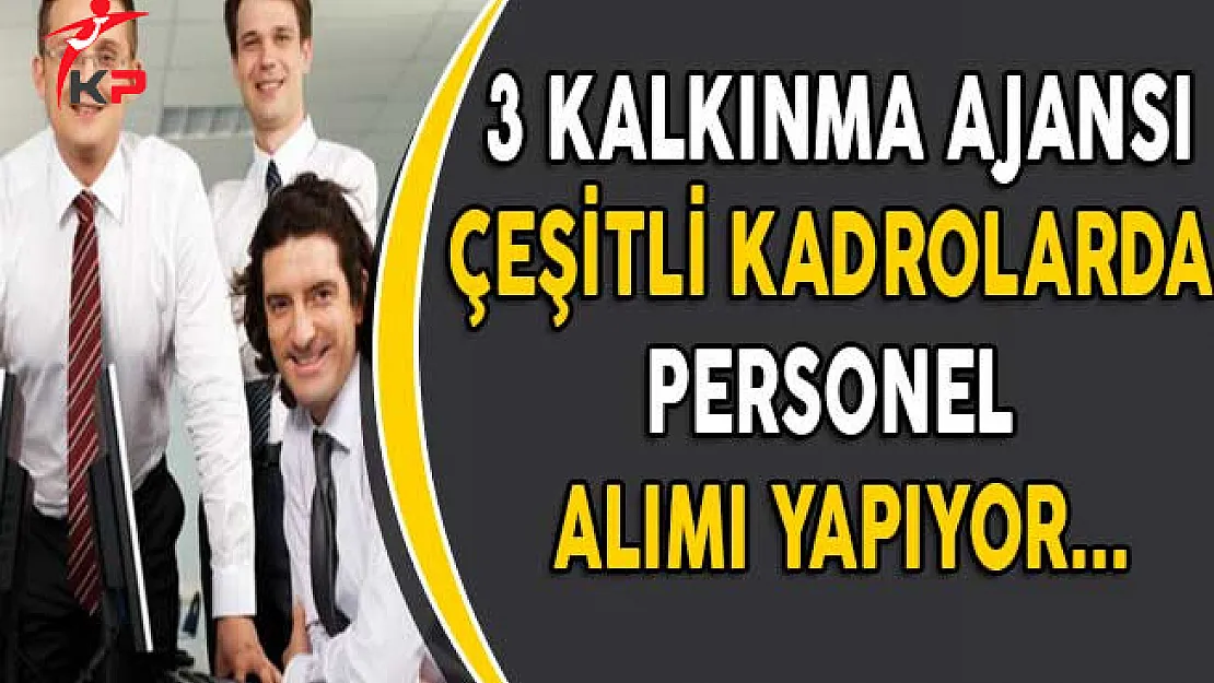 3 Farklı Kalkınma Ajansı Personel Alımı Yapıyor!