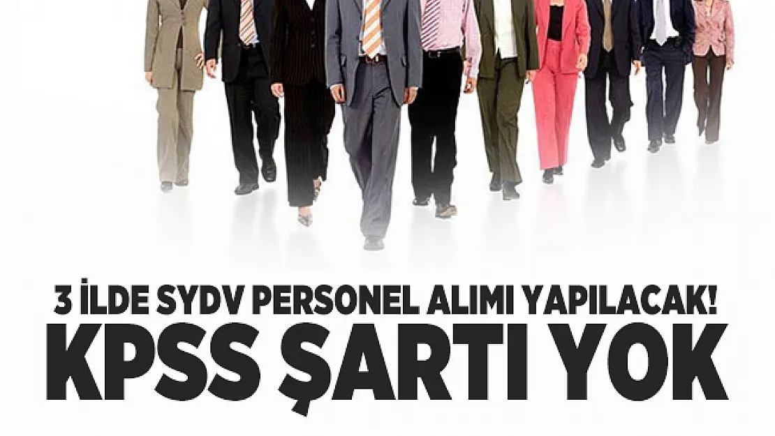 3 ilde SYDV personel alımı yapılacak! KPSS şartı yok