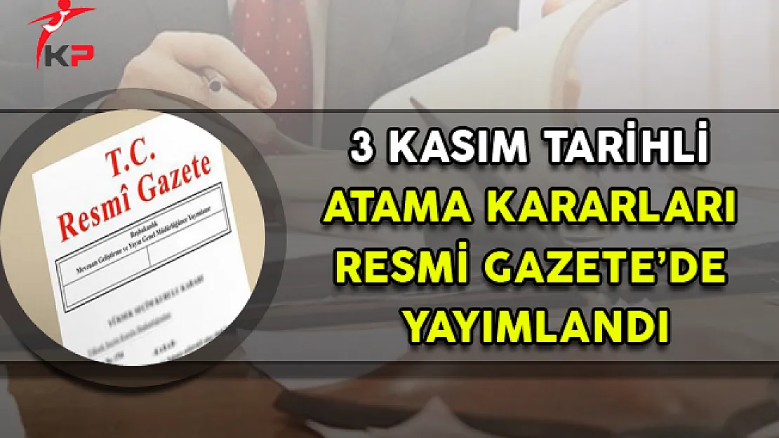 3 Kasım 2017 Atama Kararları Resmi Gazete'de Yayımlandı