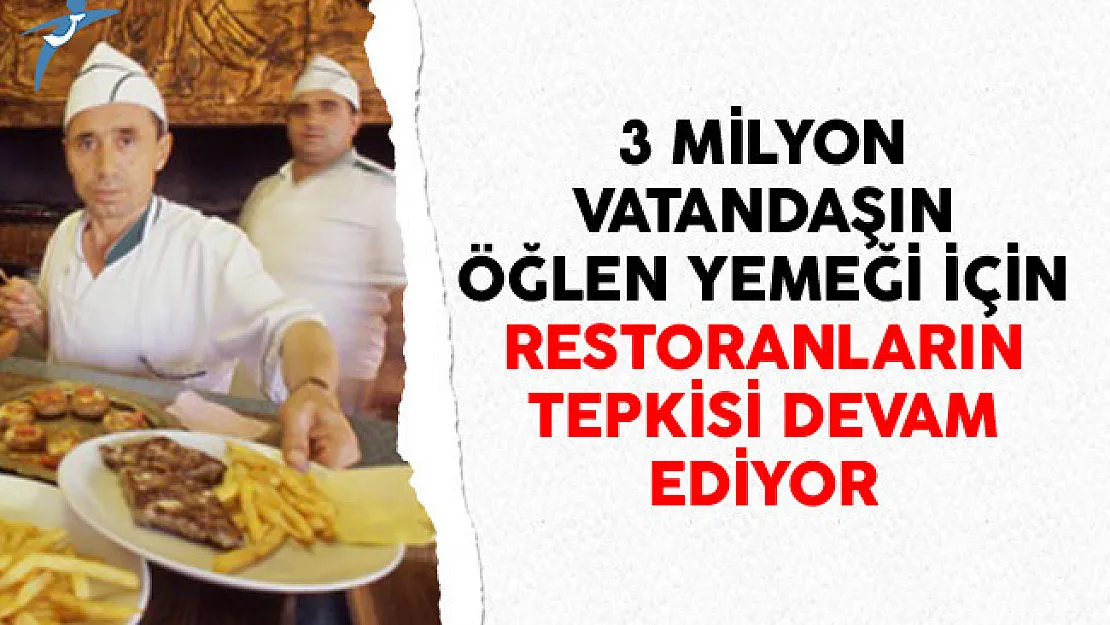3 Milyon Vatandaşın  Öğlen Yemeği İçin Restoranların Tepkisi Devam Ediyor