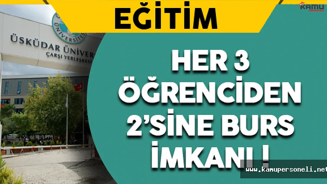 3 Öğrenciden 2'sine Burs İmkanı !