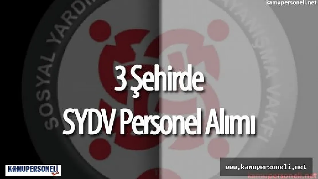 3 Şehirde SYDV Personel Alımı Yapılacak