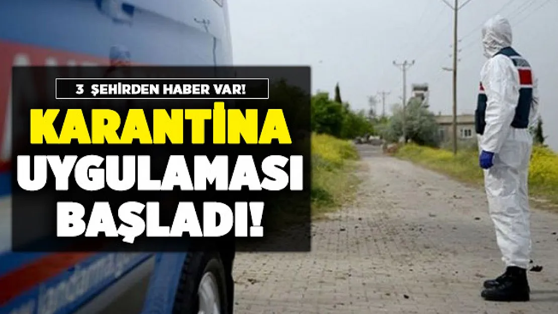 3 şehirden Covid-19 nedeniyle karantina haberleri geldi