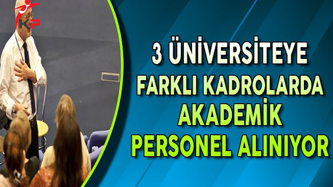 3 Üniversiteye Akademik Personel Alımı Yapılıyor