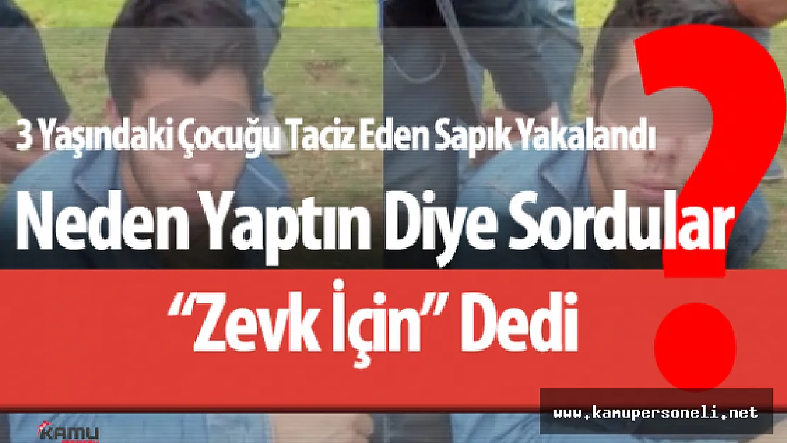 3 Yaşında Çocuğu Taciz Ederken Vatandaşlar Tarafından Yakalandı