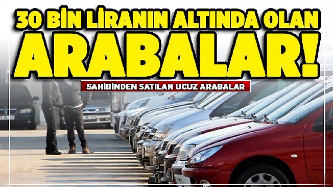 30 bin liranın altında satışa çıkan otomobil modelleri!