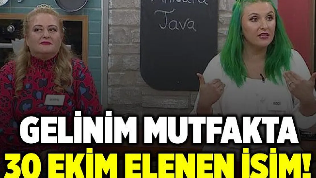 30 Ekim Gelinim Mutfakta elenen isim! Gelinim Mutfakta bu hafta kim veda etti? 30 Ekim Gelinim Mutfakta birincisi kim oldu?