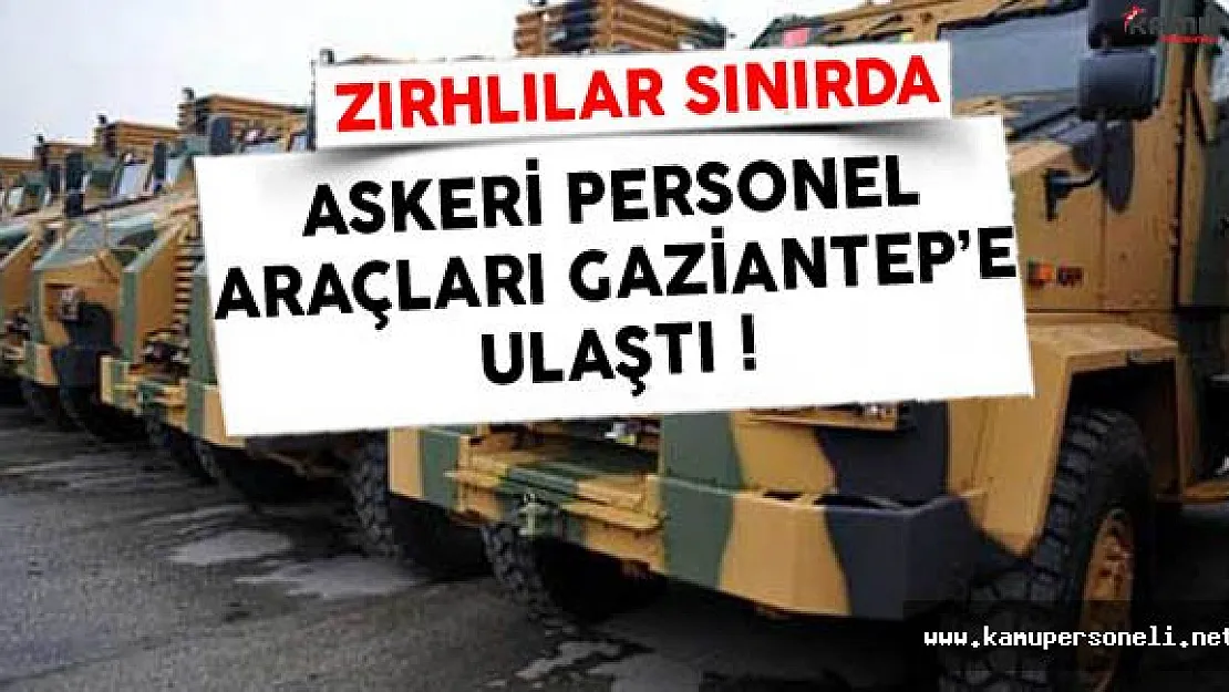 30 Zırhlı Araç Sınıra Gönderildi