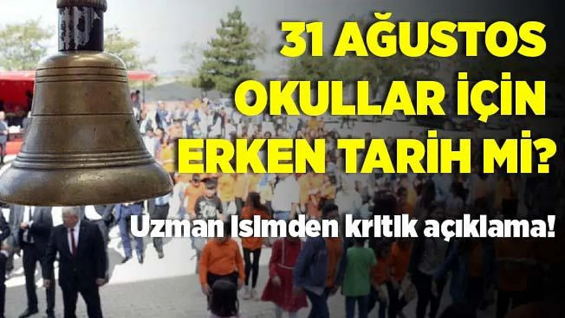 31 Ağustos okulların açılması için erken bir tarih mi? Uzman isimden kritik açıklama!
