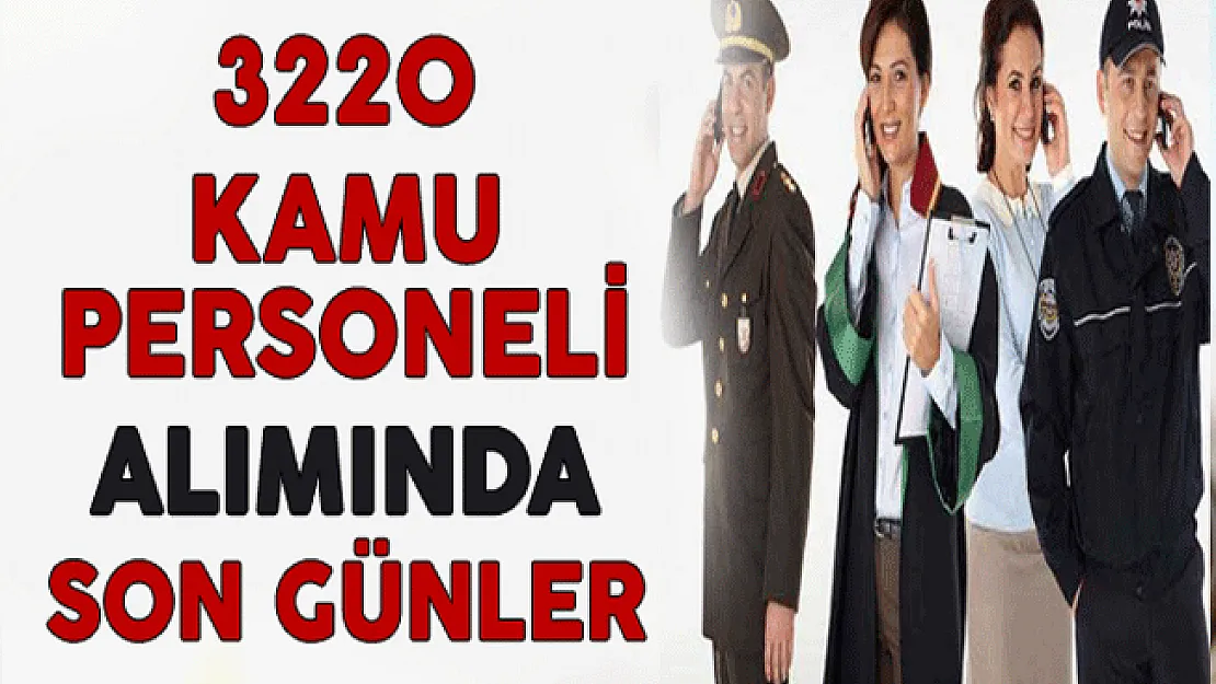 3220 Kamu Personeli Alımı Başvurularında Son Günler