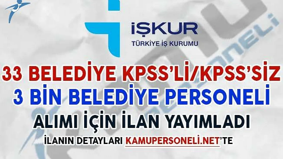 33 Belediye KPSS'li/KPSS'siz 3 Bin Belediye Personeli Alımı Yapıyor
