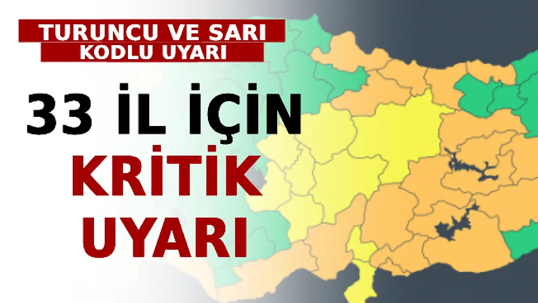 33 İl İçin Kritik Uyarı: Turuncu Ve Sarı Kodlu Uyarı