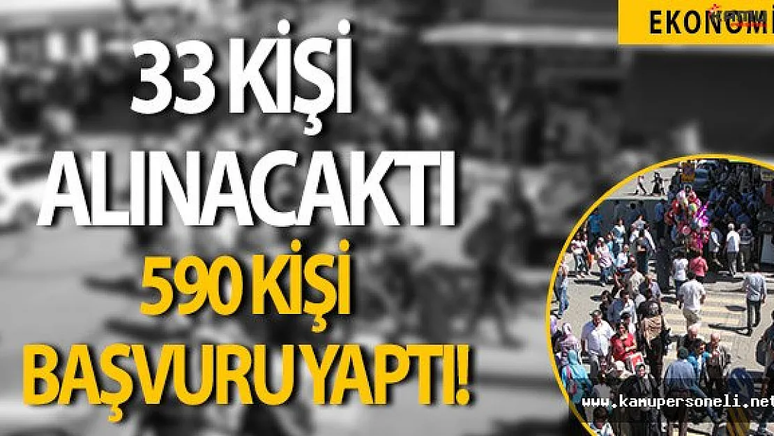 33 Kişi İşe Alınacaktı 600' e Yakın Kişi Başvurdu