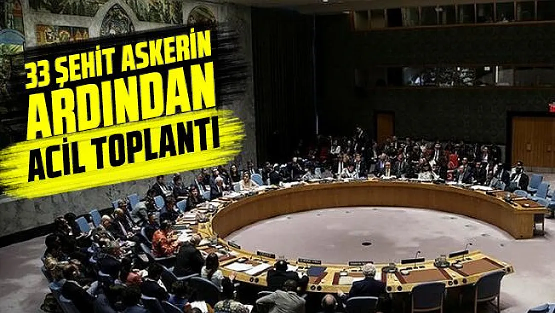 33 şehidimizin ardından BMGK'dan flaş acil toplantı kararı!
