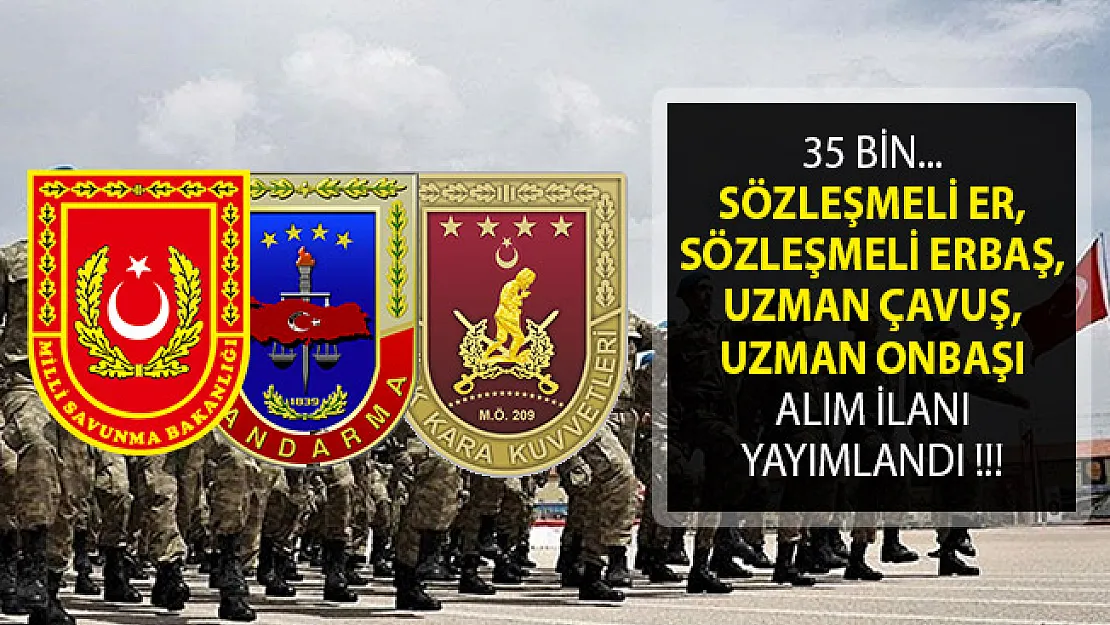 35 Bin Askeri Personel Alımı Yapılıyor- Sözleşmeli Er, Sözleşmeli Erbaş, Uzman Çavuş, Uzman Onbaşı Alımı