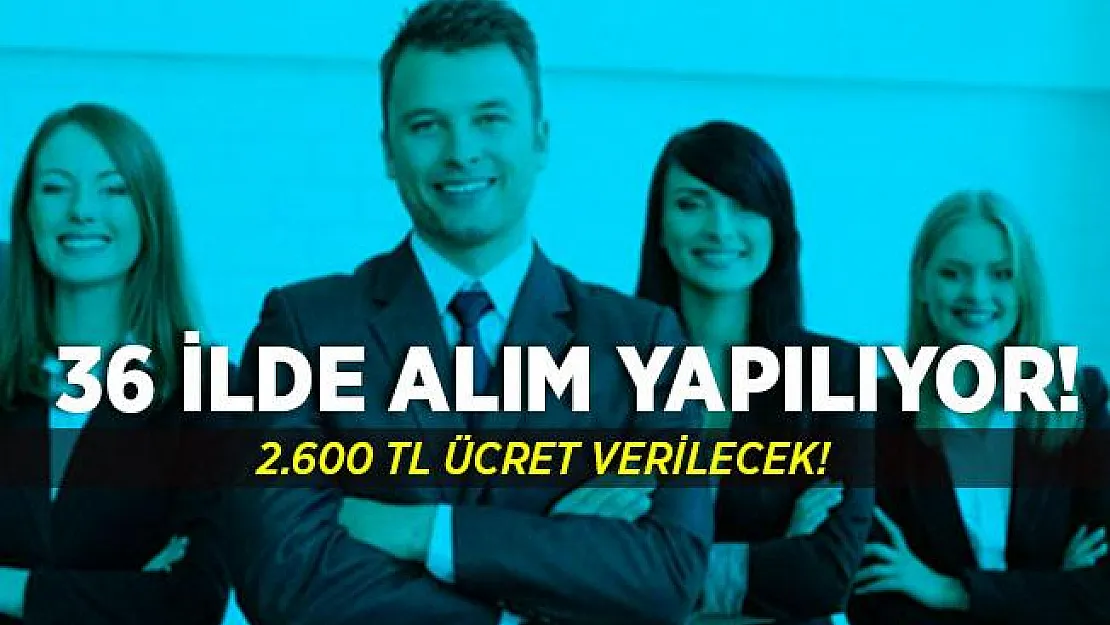 36 ilde 2.600 TL ücretle çalışacak elemanlar aranıyor! Başvurular İŞKUR üzerinden! Büro memuru, noter katibi, tekniker, işçi..