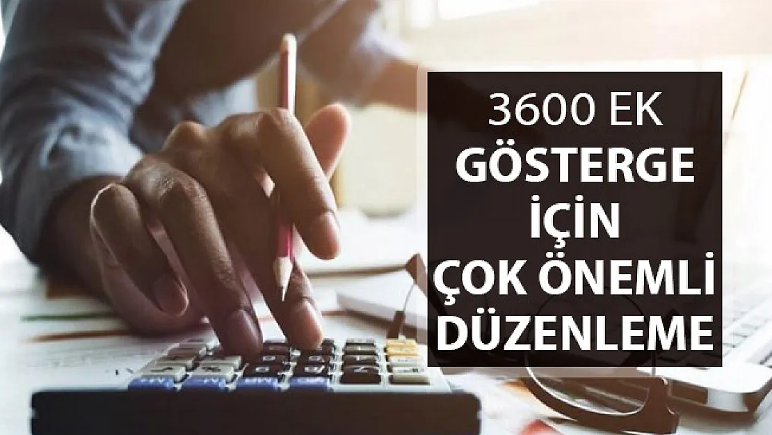 3600 Ek Gösterge İçin Çok Önemli Düzenleme