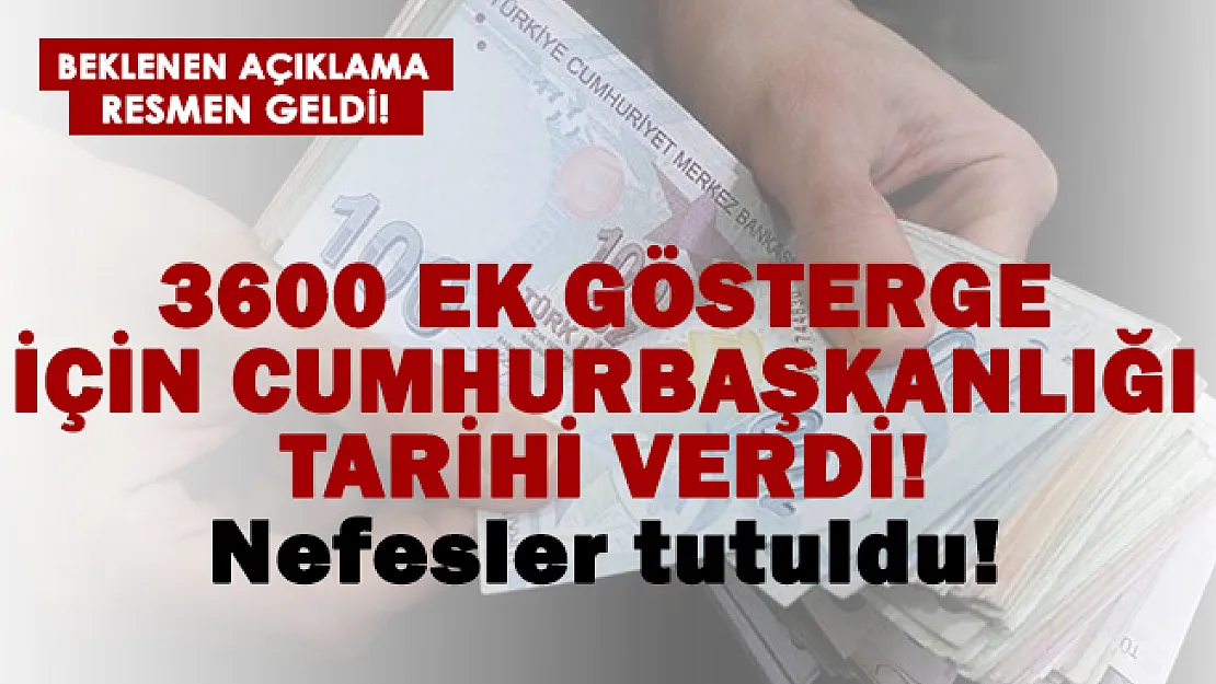 3600 Ek Gösterge için Cumhurbaşkanlığından tarih geldi!