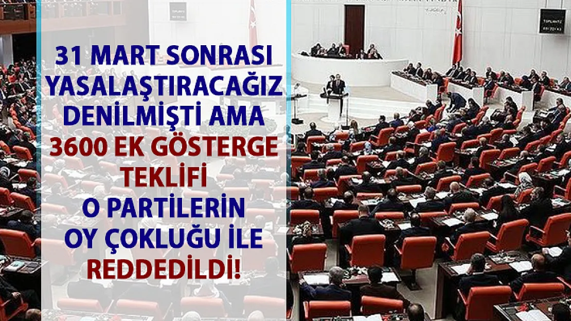 3600 ek gösterge son durum! 3600 ek gösterge teklifi mecliste reddedildi
