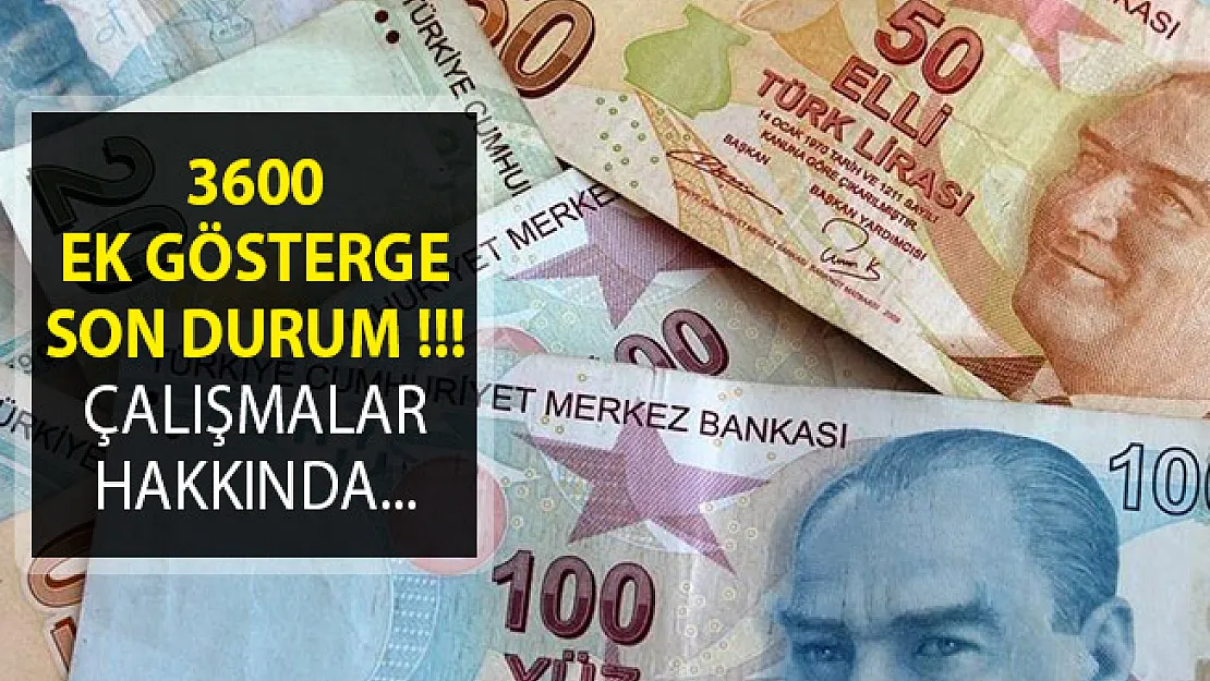 3600 Ek Göstergede Son Durum! Çalışmalar Ne Zaman Sona Erecek?