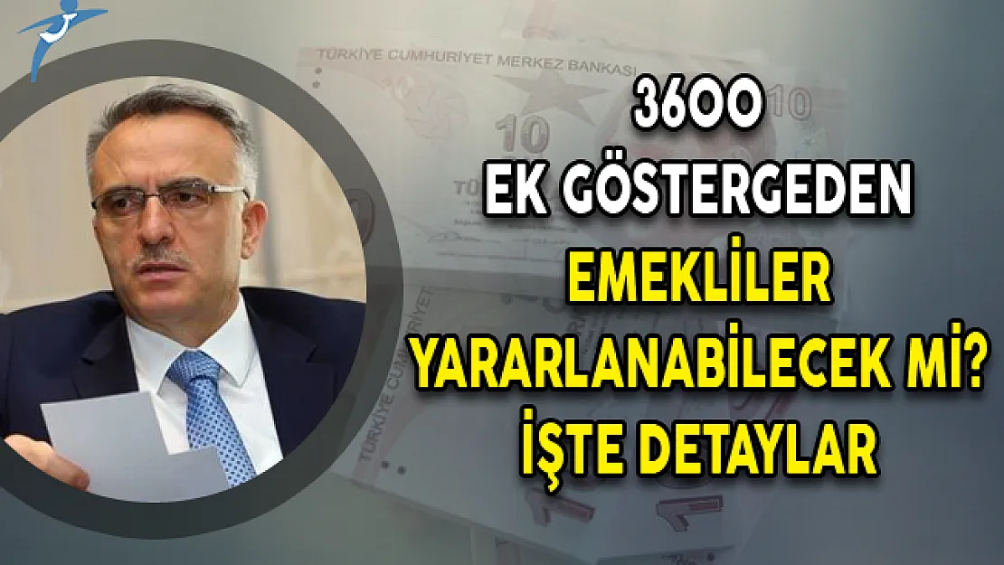 3600 Ek Göstergeden Emekliler Yararlanabilecek Mi? İşte Detaylar