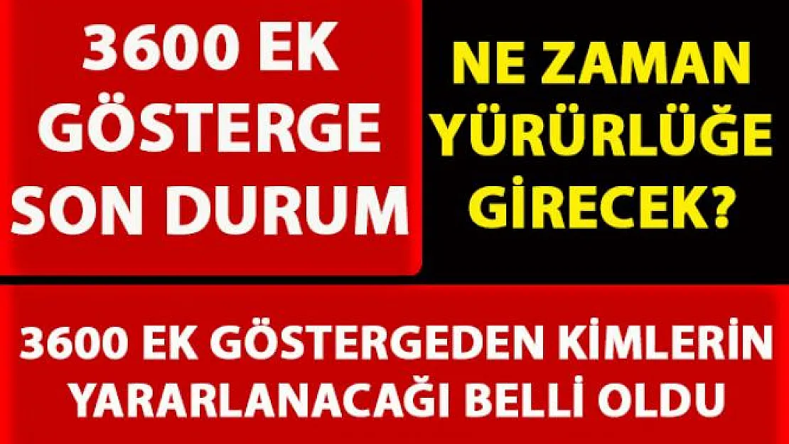 3600 Ek göstergeden kimler faydalanacak? 3600 Ek gösterge yasası ne zaman yürürlüğe girecek?
