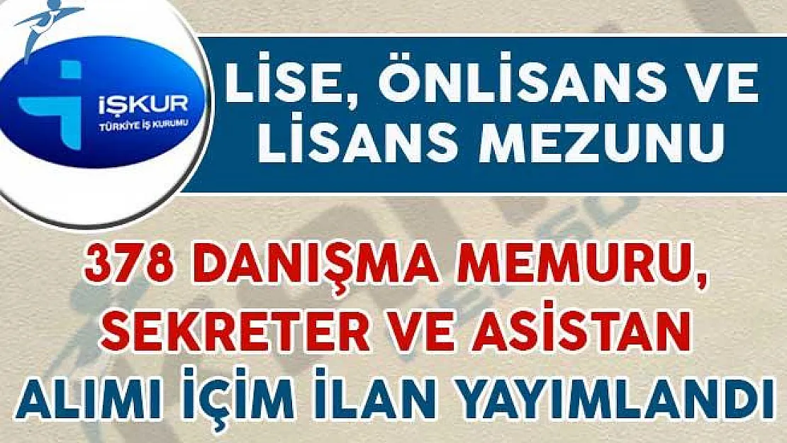 378 Danışma Memuru, Asistan ve Sekreter Alımı Yapılacağı İlan Edildi