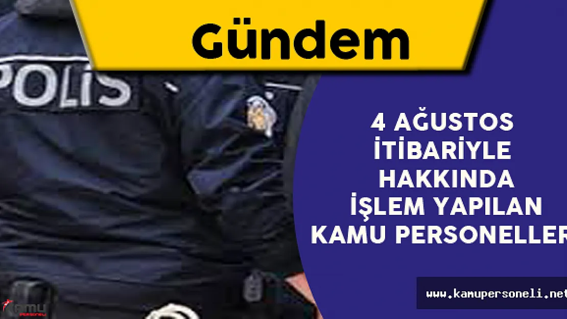 4 Ağustos 2016 İtibariyle Hakkında İşlem Yapılan Kamu Personelleri
