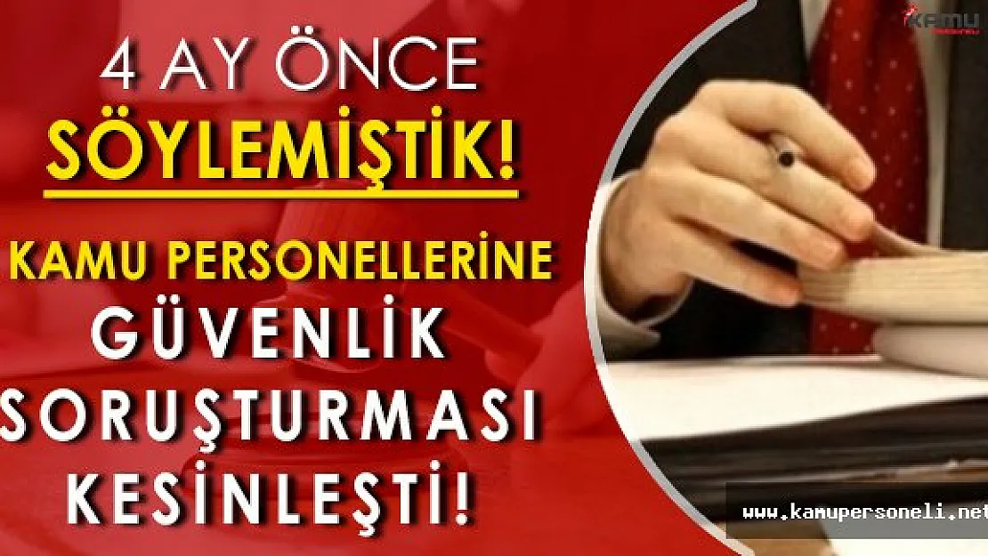 4 Ay Önce Söylemiştik: Tüm Kurumlara Personel Alımında Güvenlik Soruşturması Geldi