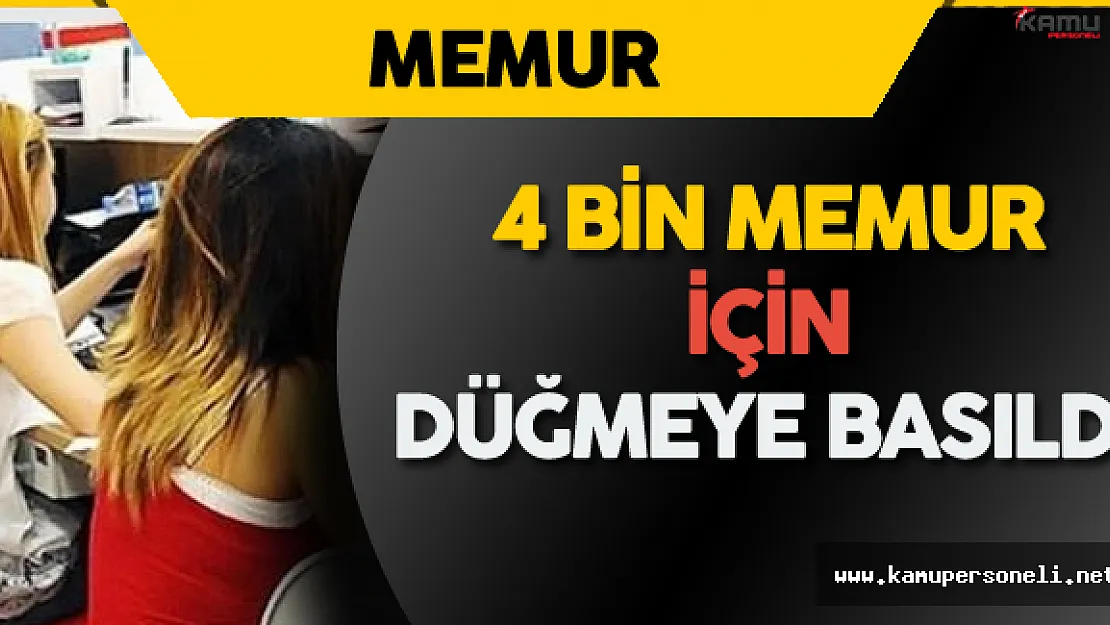 4 Bin Memur için Düğmeye Basıldı ! ( Maliye Bakanlığı, Çalışma ve Sosyal Güvenlik Bakanlığı...)