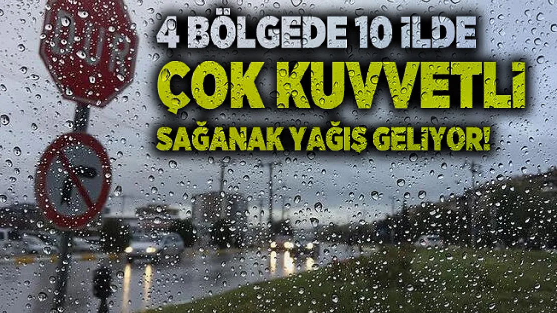 4 Bölgede 10 ilde yaşayanlar dikkat! Çok kuvvetli sağanak yağış geliyor! İl il hava durumu açıklandı