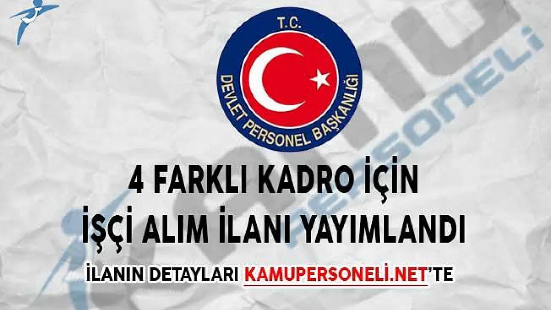 4 Farklı Kadro İçin İşçi Alım İlanı Yayımlandı