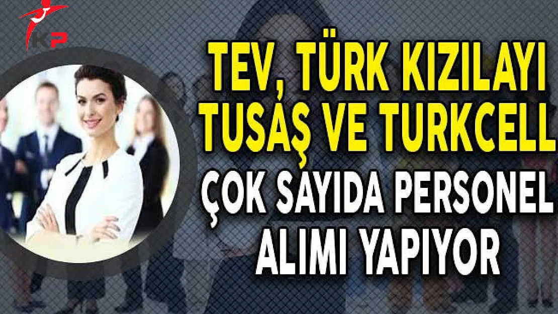 4 Farklı Kurum Çeşitli Kadrolarda Çok Sayıda Personel Alımı Yapıyor!
