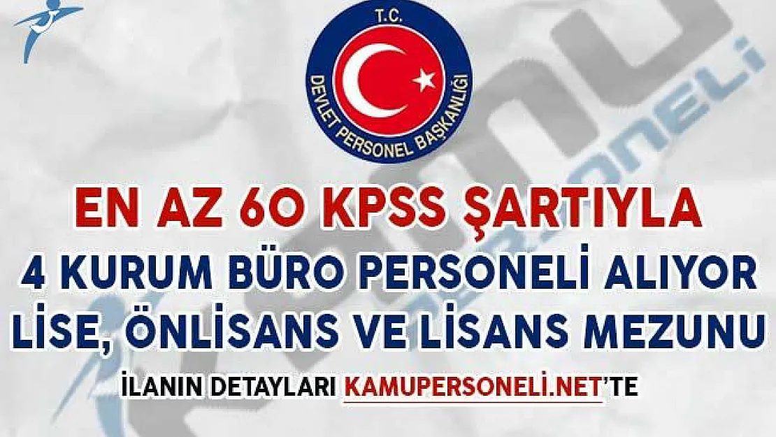 4 Kamu Kurumuna 60 KPSS Puan Şartıyla Büro Personeli Alımı Yapılıyor