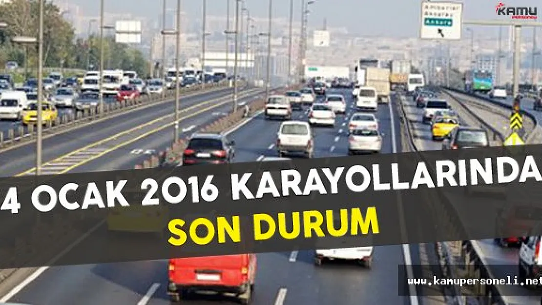 4 Ocak 2017 Karayollarında Son Durum