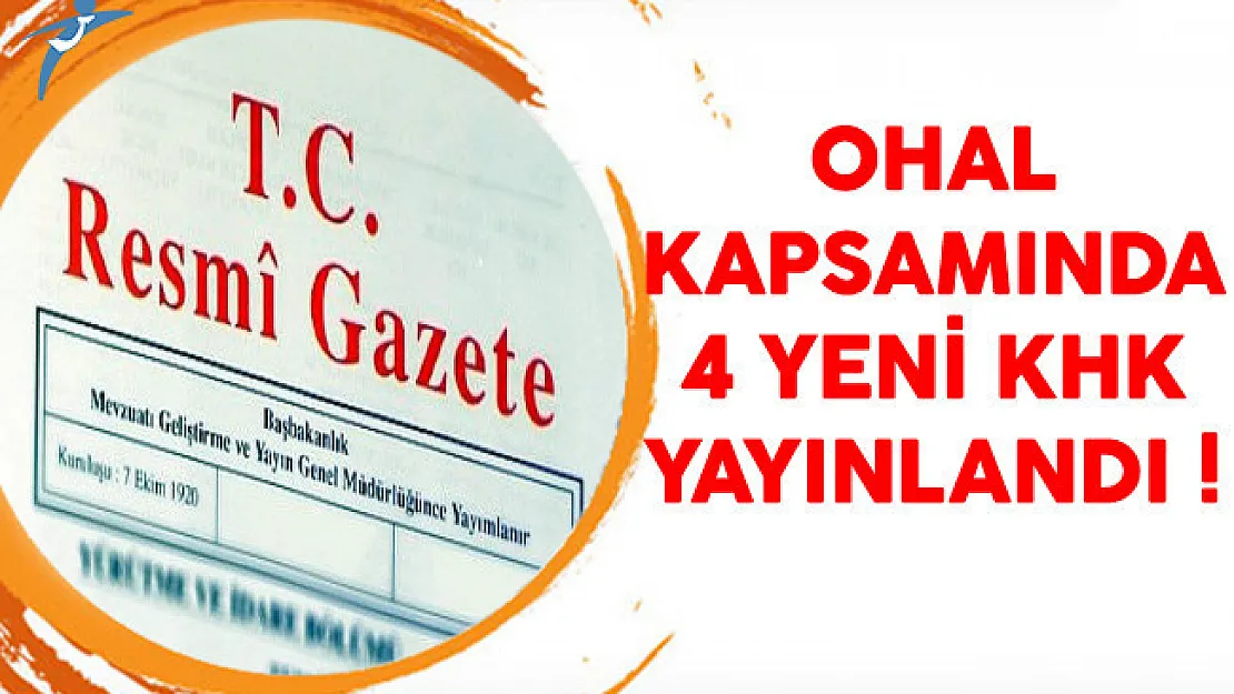 4 Yeni KHK Resmi Gazete'de Yayınlandı !