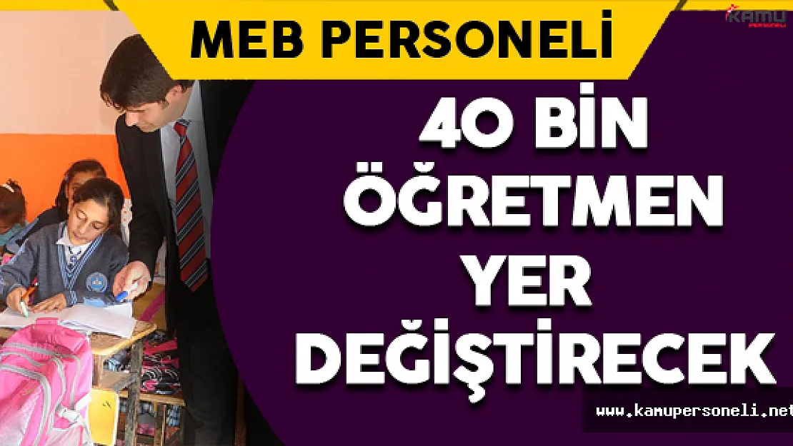40 Bin Öğretmen Yer Değiştirecek
