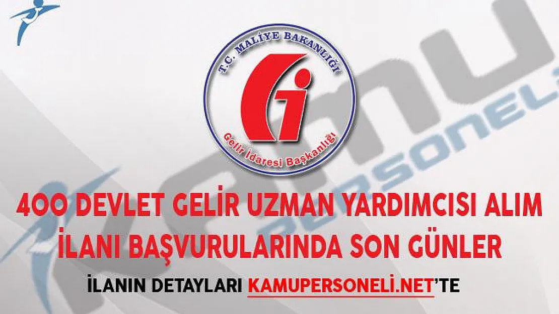 400 Devlet Gelir Uzman Yardımcısı Alım İlanı Başvurularında Son Günler