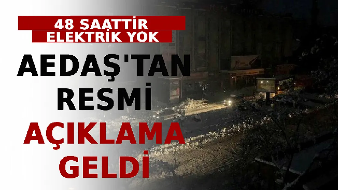 48 Saattir Elektrik Yok! AEDAŞ'tan Resmi Açıklama Geldi