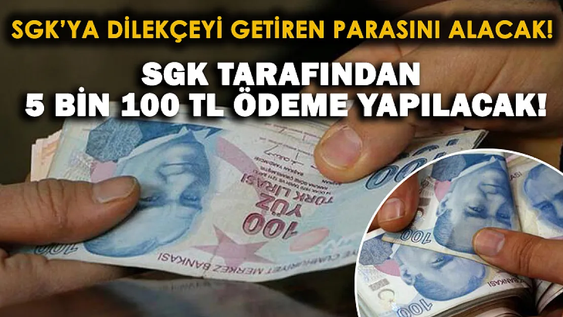 5 bin 100 TL ödeme yapılacak! SGK'ya dilekçe getiren parayı alacak!