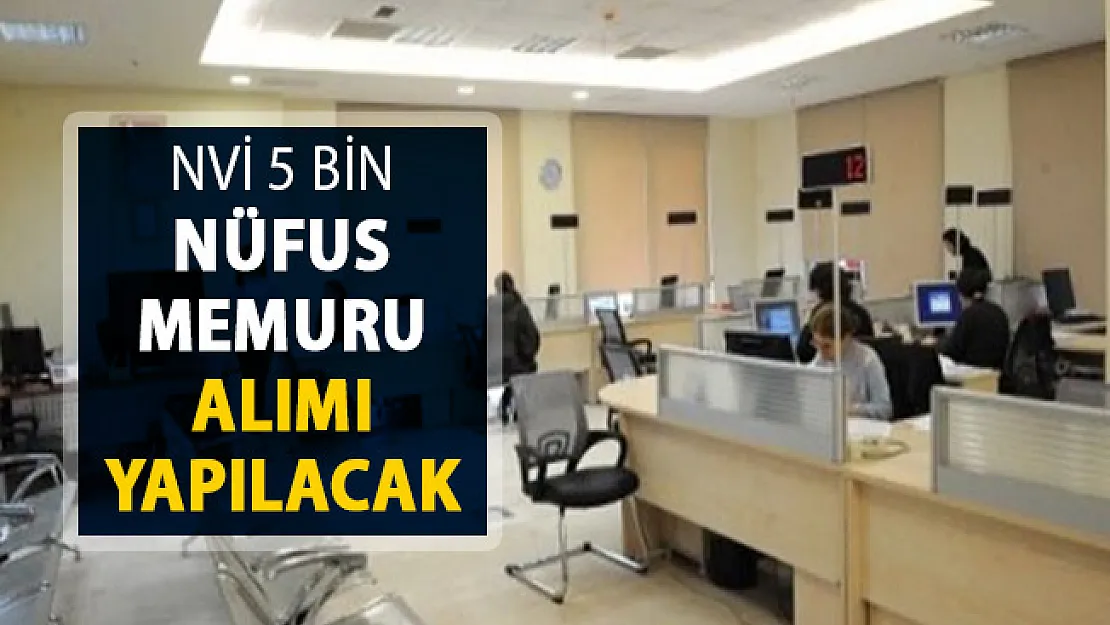 5 Bin Nüfus Memuru Alımı Yapılacak