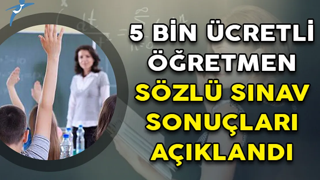 5 Bin Ücretli Öğretmen Sözlü Sınav Sonuçları MEB Tarafından Açıklandı!