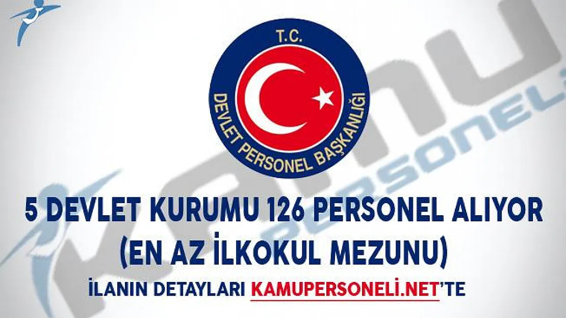 5 Devlet Kurumu 126 Personel Alıyor! (En Az İlkokul Mezunu)