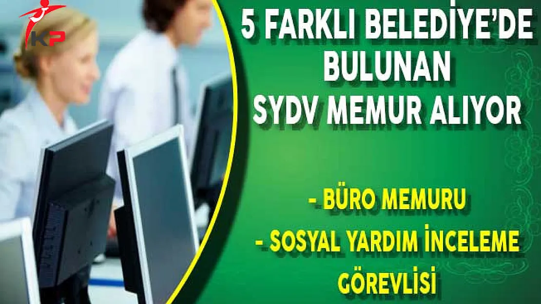 5 Farklı Belediye'de Yer Alan SYDV Memur Alıyor