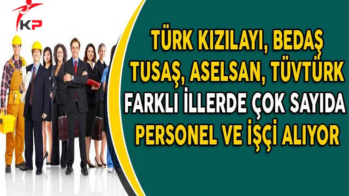 5 Farklı Kurum Çok Sayıda İşçi ve Personel Alımı Yapıyor!