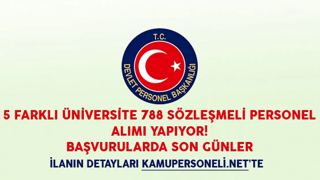 5 Farklı Üniversite 788 Sözleşmeli Personel Alımı Yapıyor! Başvurularda Son Günler