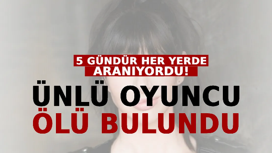 5 Gündür Her Yerde Aranıyordu! Ünlü Oyuncu Ölü Bulundu