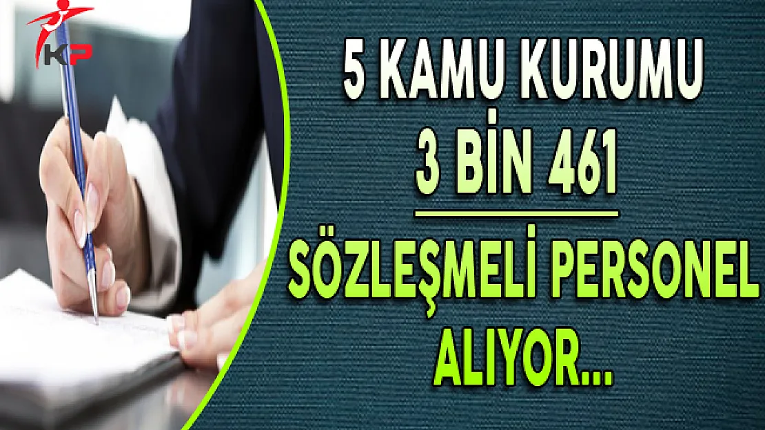 5 Kamu Kurumu 3 Bin 461 Sözleşmeli Personel Alıyor